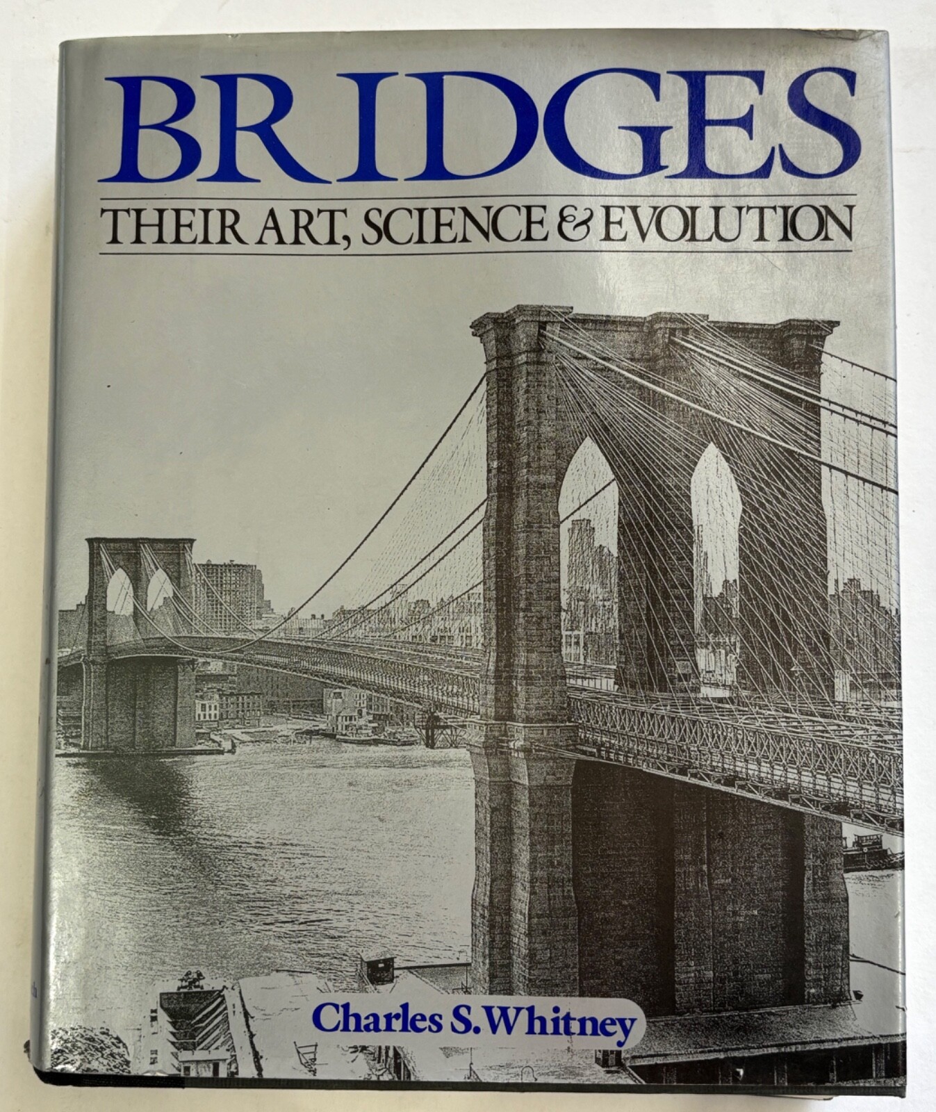 1983 BOOK BRIDGES THEIR ART SCIENCE & EVOLUTION CHARLES WHITNEY 360 PP ARCHITECT