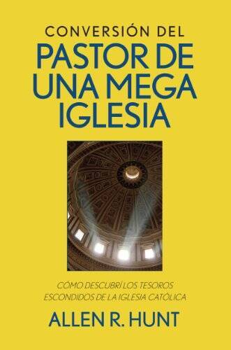 Conversion del Pastor de Una Mega Iglesia – Paperback By Allen R Hunt – GOOD