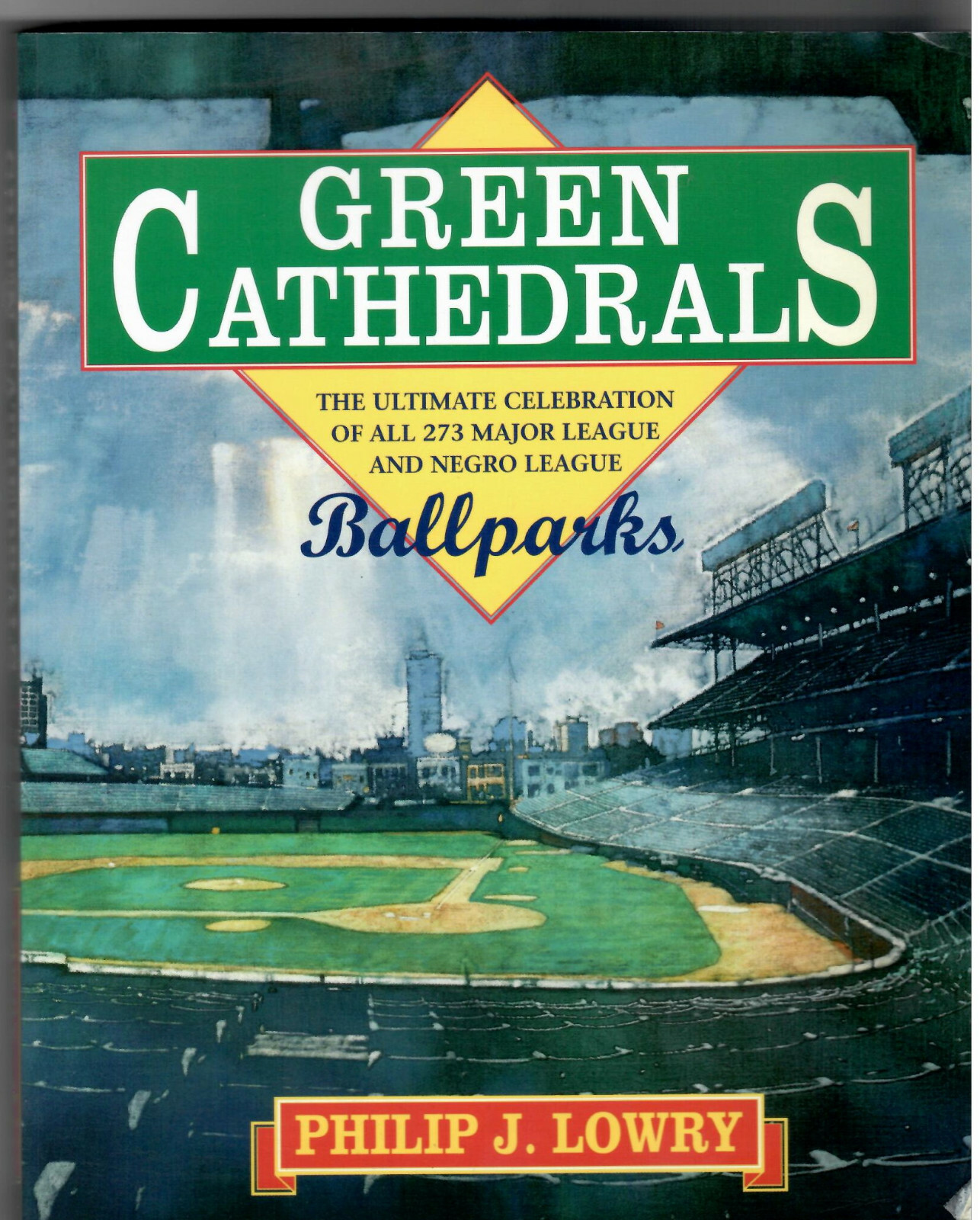 GREEN CATHEDRALS by PHILIP LOWERY BASEBALL STADIUMS