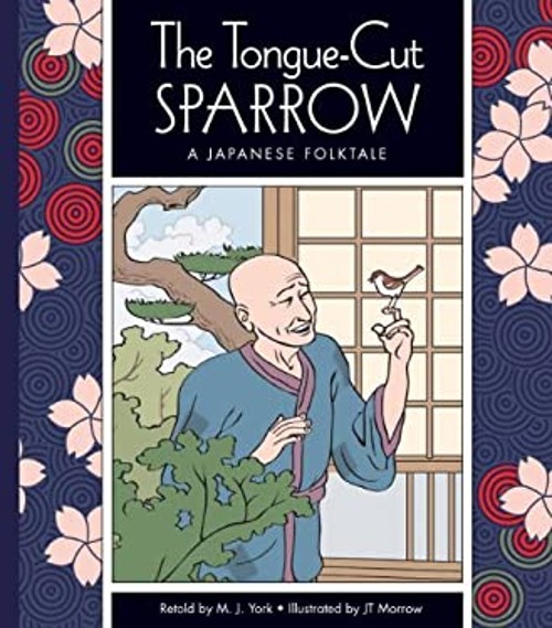 The Tongue-Cut Sparrow : A Japanese Folktale M. J. York