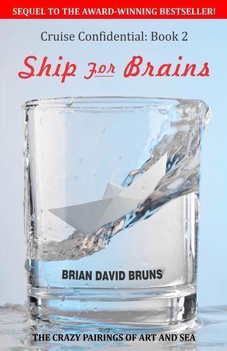 SHIP FOR BRAINS: CRUISE CONFIDENTIAL, BOOK 2 By Brian David Bruns