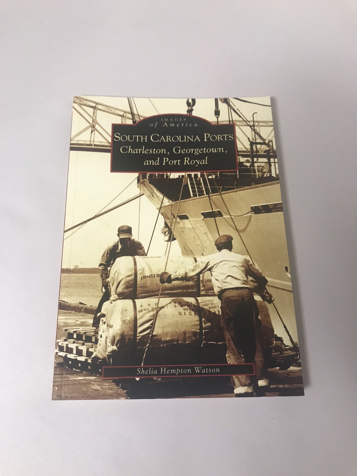 Images of America South Carolina Ports: Charleston, Georgetown, Port Royal, 2004