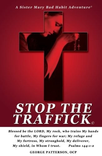 STOP THE TRAFFICK: SISTER MARY BAD HABIT ADVENTURES By Patterson George Ocp NEW