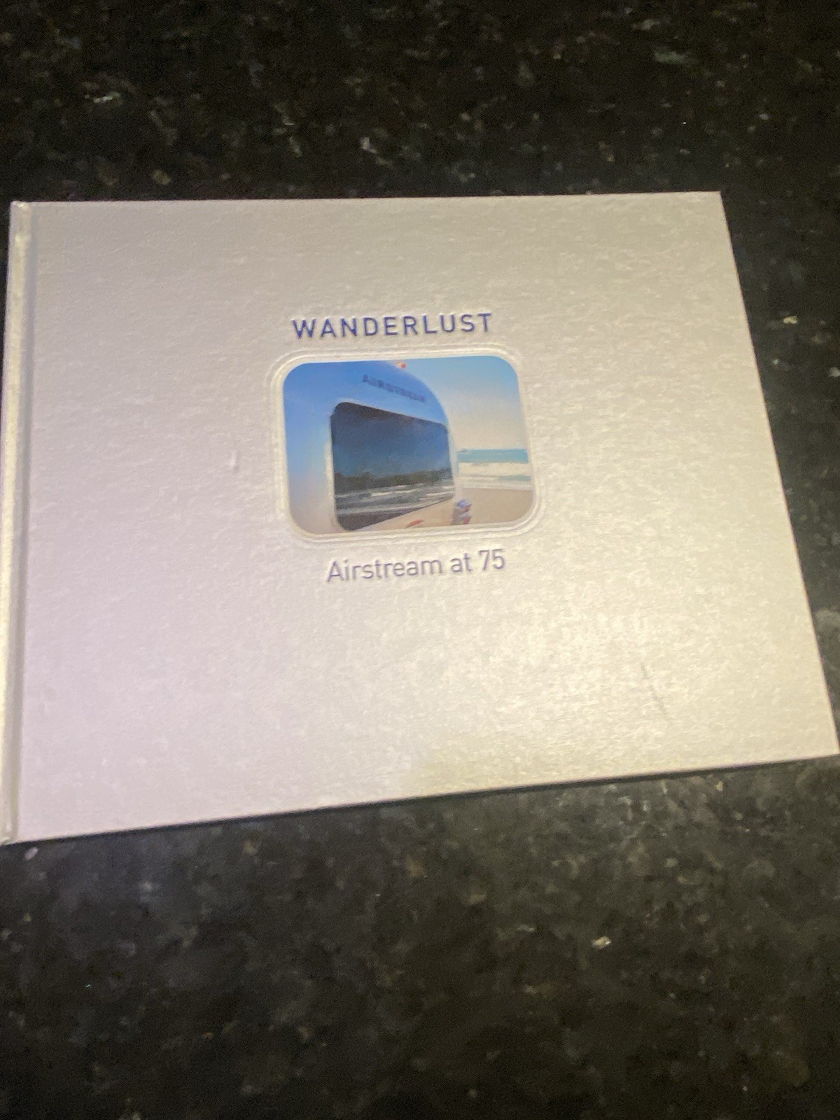 Wanderlust Airstream at 75 by Russ Banham 2005 Hardcover