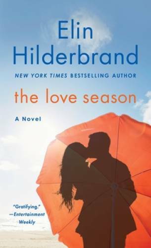 The Love Season: A Novel – Mass Market Paperback By Hilderbrand, Elin – GOOD