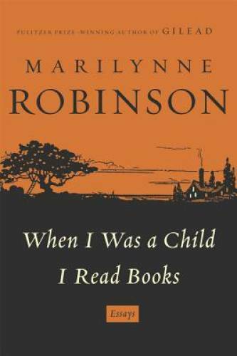 When I Was a Child I Read Books: Essays – Hardcover – GOOD