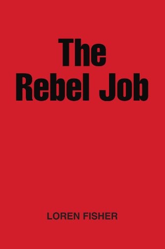 The Rebel Job by Fisher, Loren