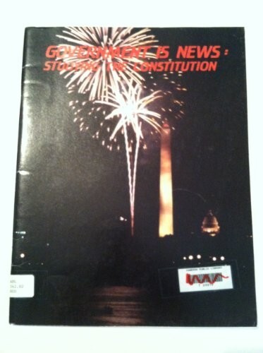 Government is news: Studying the Constitution Quercus Publisher1989 0912925507