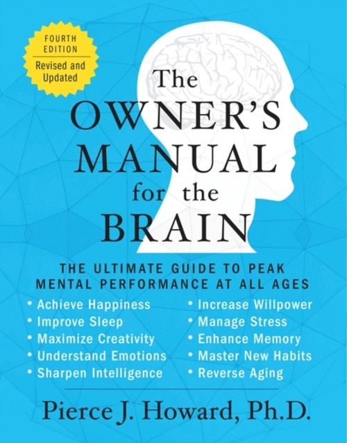 The Owner’s Manual for the Brain 4th Edition : The Ultimate Guide