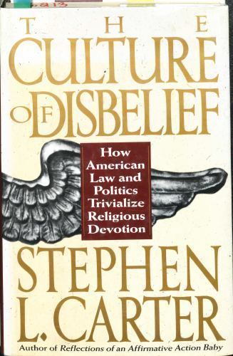 The Culture Of Disbelief: How American Law And Politics Trivialize Religious…