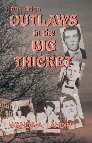 Outlaws in the Big Thicket by Wanda A. Landrey (1976, Trade Paperback)