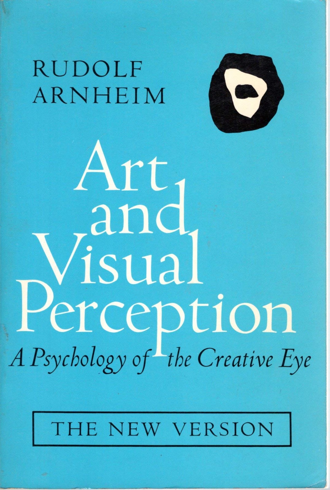 Art and Visual Perception: A Psychology of the Creative Eye, The New Version…
