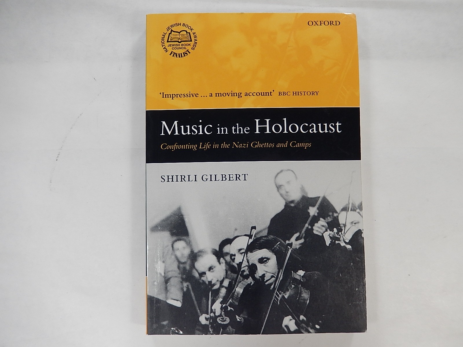 Music in the Holocaust: Confronting Life in Nazi Camps by Shirli Gilbert, 2007
