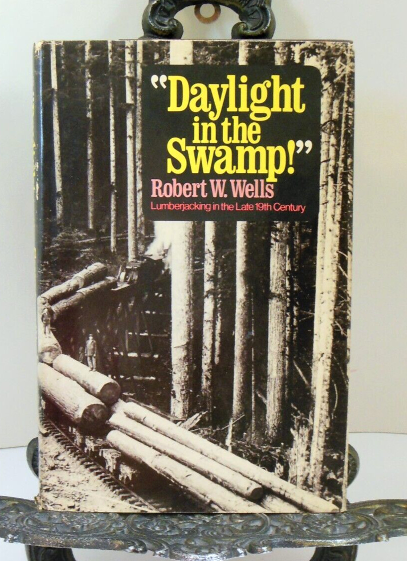 Daylight in the Swamp SIGNED FIRST Edtion Logging White Pine Lumber Jack Era HBD