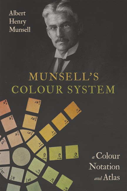 Munsell’s Colour System: A Colour Notation And Atlas