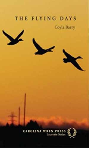 The Flying Days (The Carolina Wren Press – Paperback, by Barry Coyla – Good