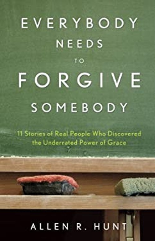 Everybody Needs to Forgive Somebody Paperback Allen R. Hunt