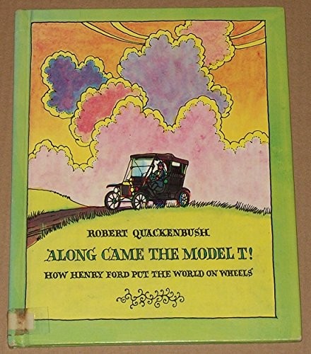 Along came the Model T!: How Henry Ford put the world on wheels