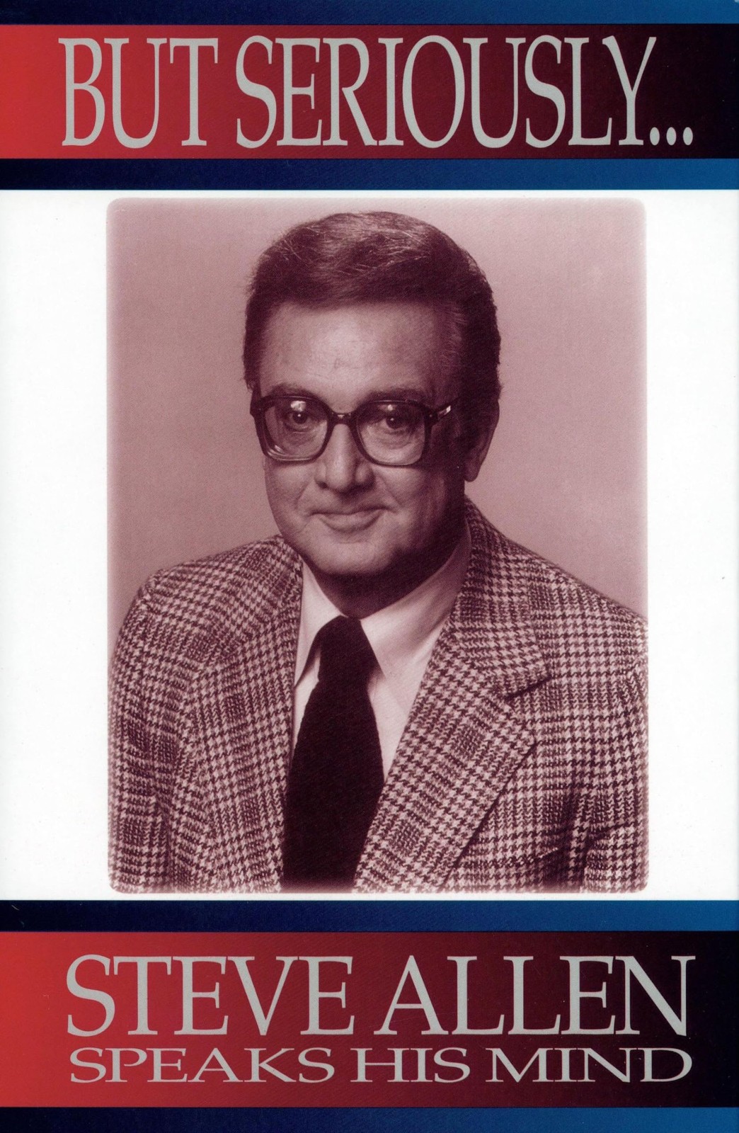 But Seriously…: Steve Allen Speaks His Mind – hardcover Allen, Steve