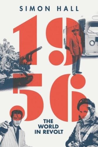 1956: The World in Revolt – Paperback By Hall, Simon – VERY GOOD