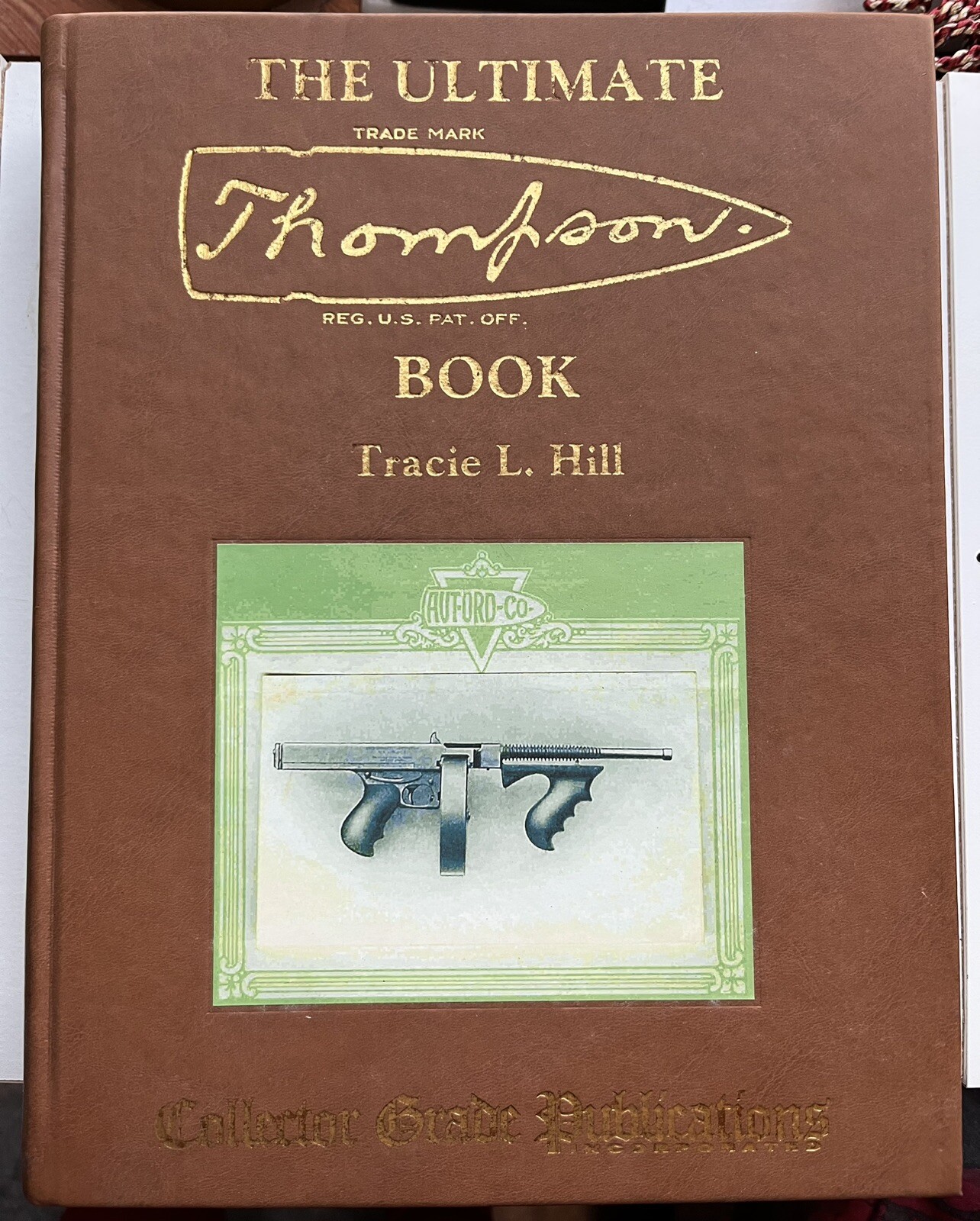 Ultimate Thompson Book – Tracie Hill Machine Gun Collector Grade
