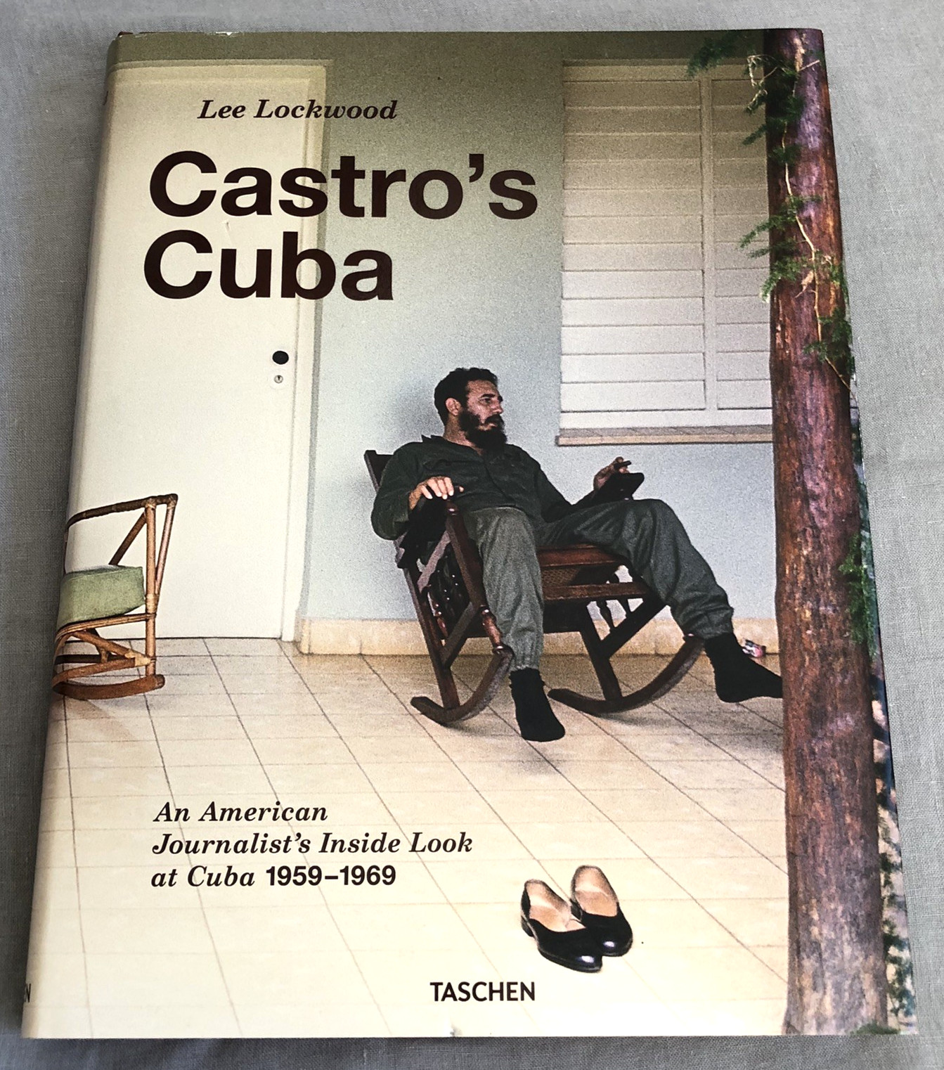 Castro’s Cuba An American Journalist’s Inside Look at Cuba Lee Lockwood Taschen