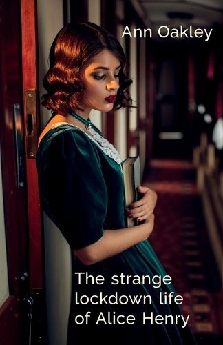 Ann Oakley The strange lockdown life of Alice Henry (Paperback) (UK IMPORT)
