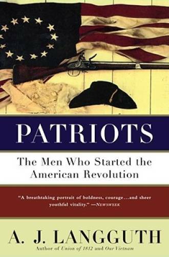 Patriots: The Men Who Started the American Revolution – Paperback – GOOD