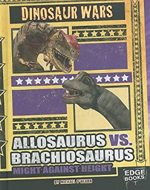 Allosaurus vs. Brachiosaurus : Might Against Height Michael O’Hea