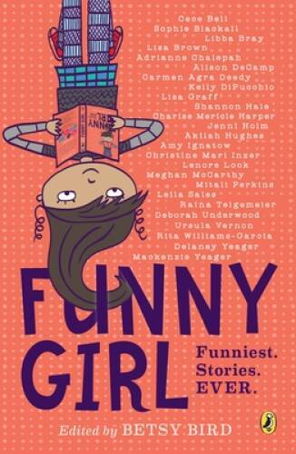Funny Girl: Funniest. Stories. Ever. – Paperback By Bird, Betsy – GOOD
