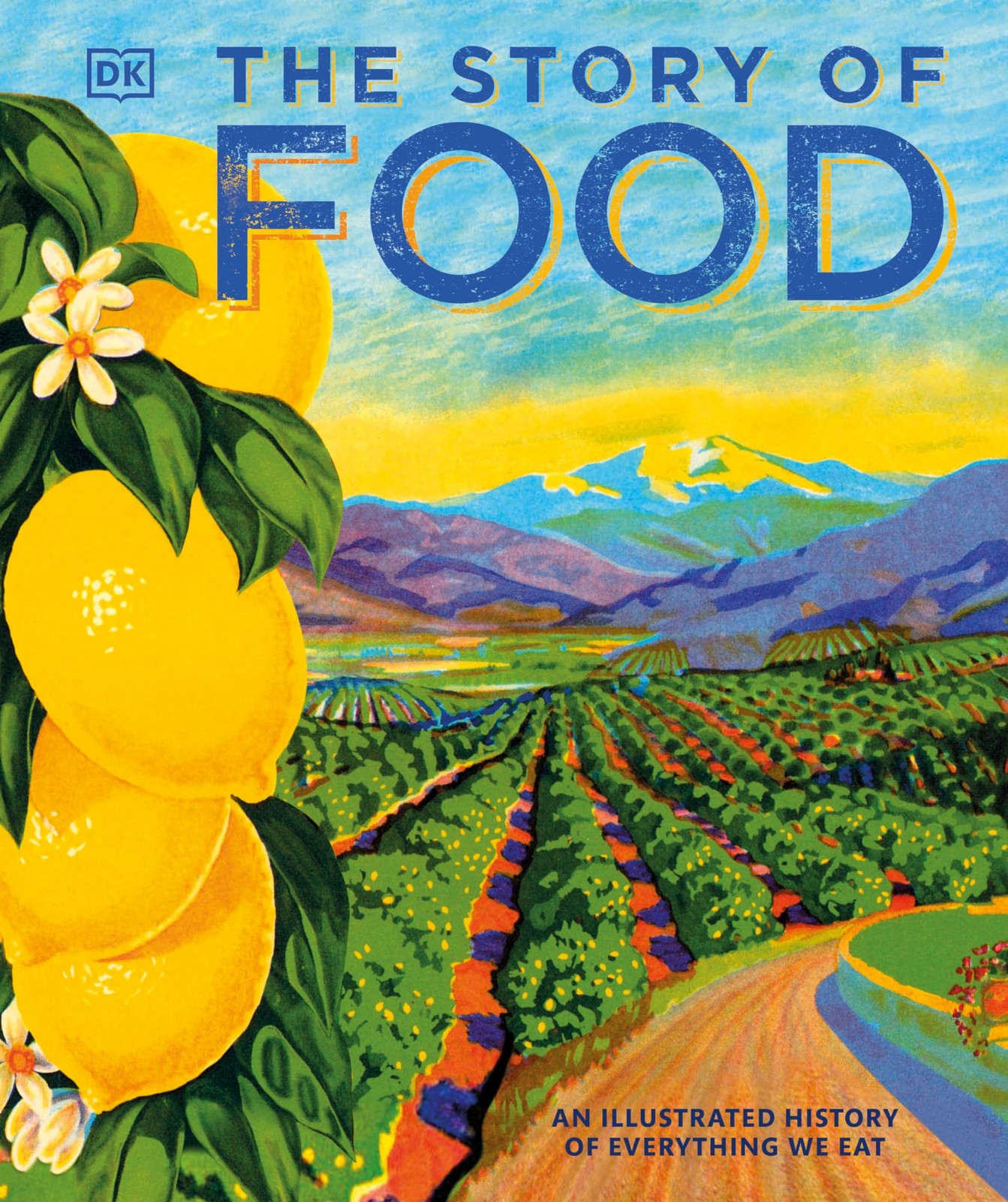 The Story of Food: An Illustrated History of Everything We Eat (DK A History…