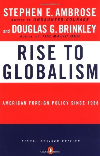 Rise to Globalism by Stephen Ambrose, Douglas Brinkley