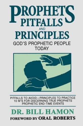 Prophets, Pitfalls and Principles: God’s Prophetic People Today (Prophets – GOOD