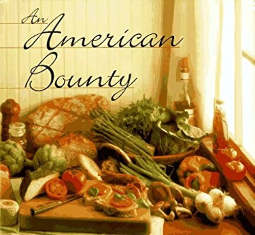 An American Bounty : Great Contemporary Cooking from the Culinary