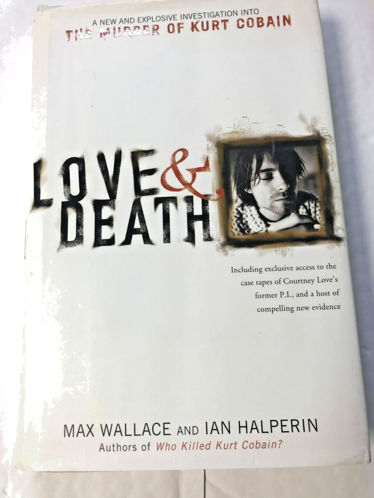 RARE! Love and Death : The Murder of Kurt Cobain by Max Wallace (2004) GREAT HC