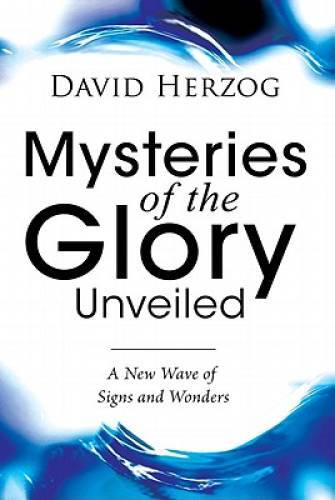 Mysteries of the Glory Unveiled – Paperback By Herzog, David – GOOD