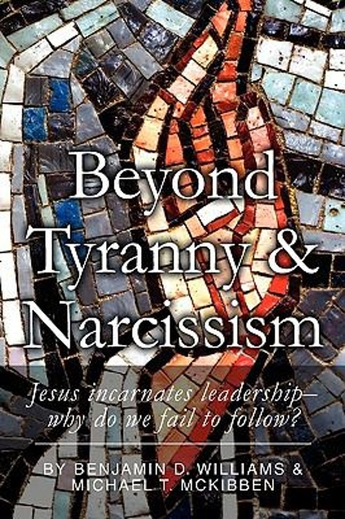 Beyond Tyranny and Narcissism : Jesus incarnates leadership; why