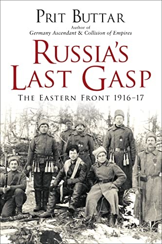 Russia’s Last Gasp: The Eastern Front 1916-17 by Buttar, Prit Hardback Book The