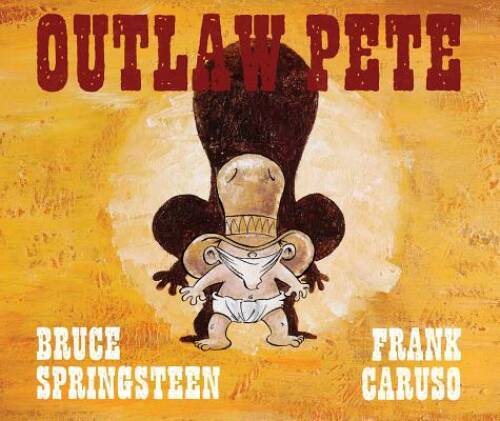 Outlaw Pete – Hardcover By Springsteen, Bruce – VERY GOOD