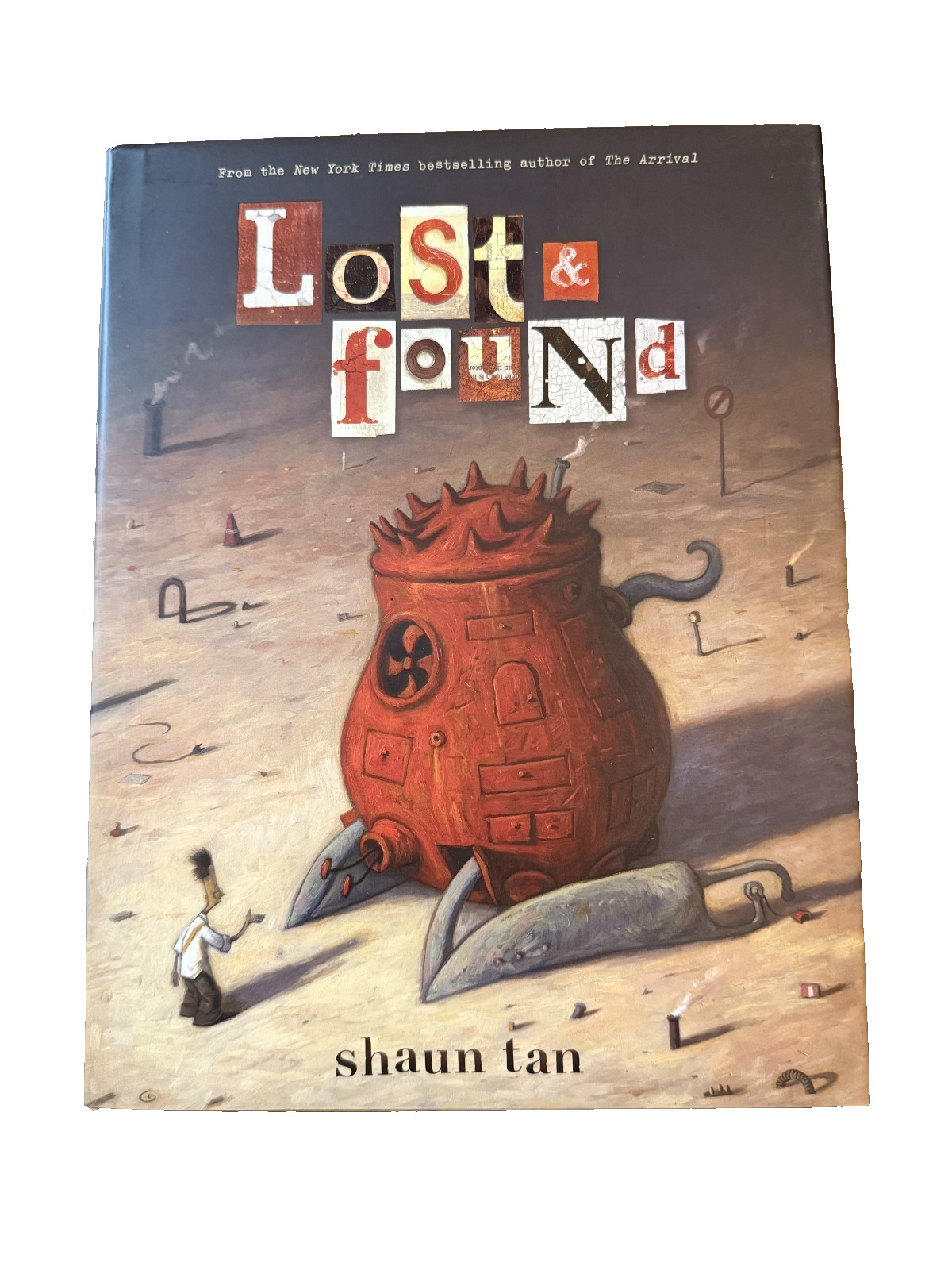 Lost & Found: Three Shaun Tan Illustrated 2011 Arthur A. Levine Books Hardcover