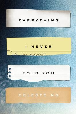 Everything I Never Told You: A Novel by Ng, Celeste