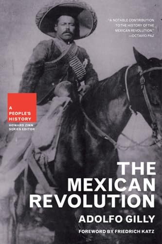 MEXICAN REVOLUTION, THE : A People’s H…, Adolfo Gilly