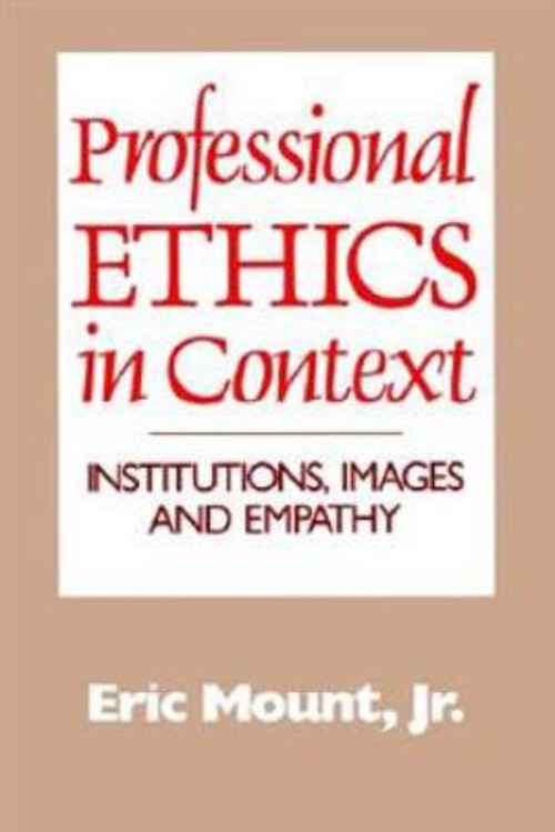 Professional Ethics in Context : Institutions, Images, and Empath