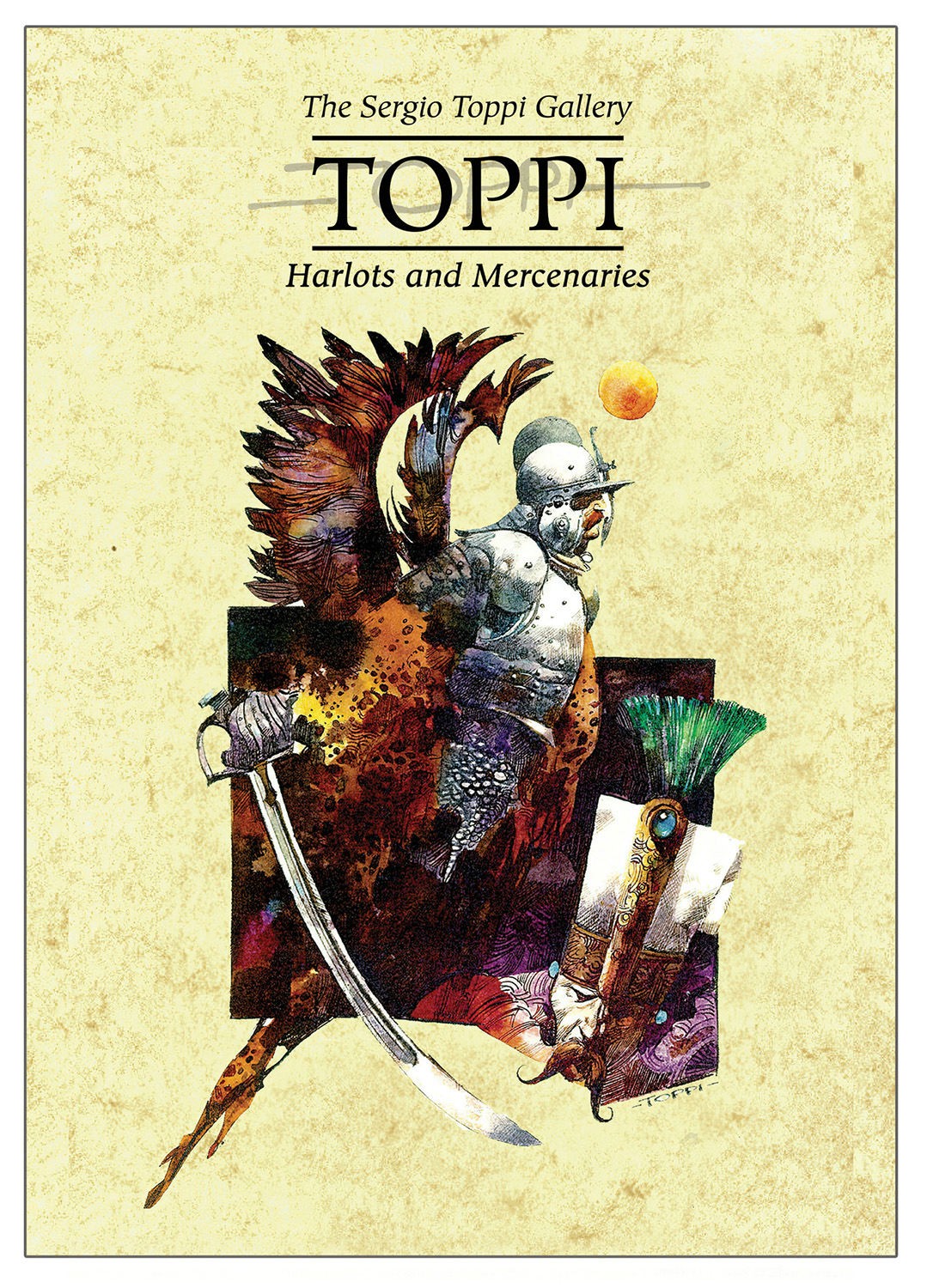 The Toppi Gallery: Harlots and Mercenaries by Toppi, Sergio [Hardcover]