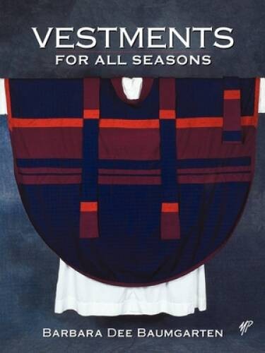 Vestments for All Seasons – Paperback By Baumgarten, Barbara Dee Bennett – GOOD