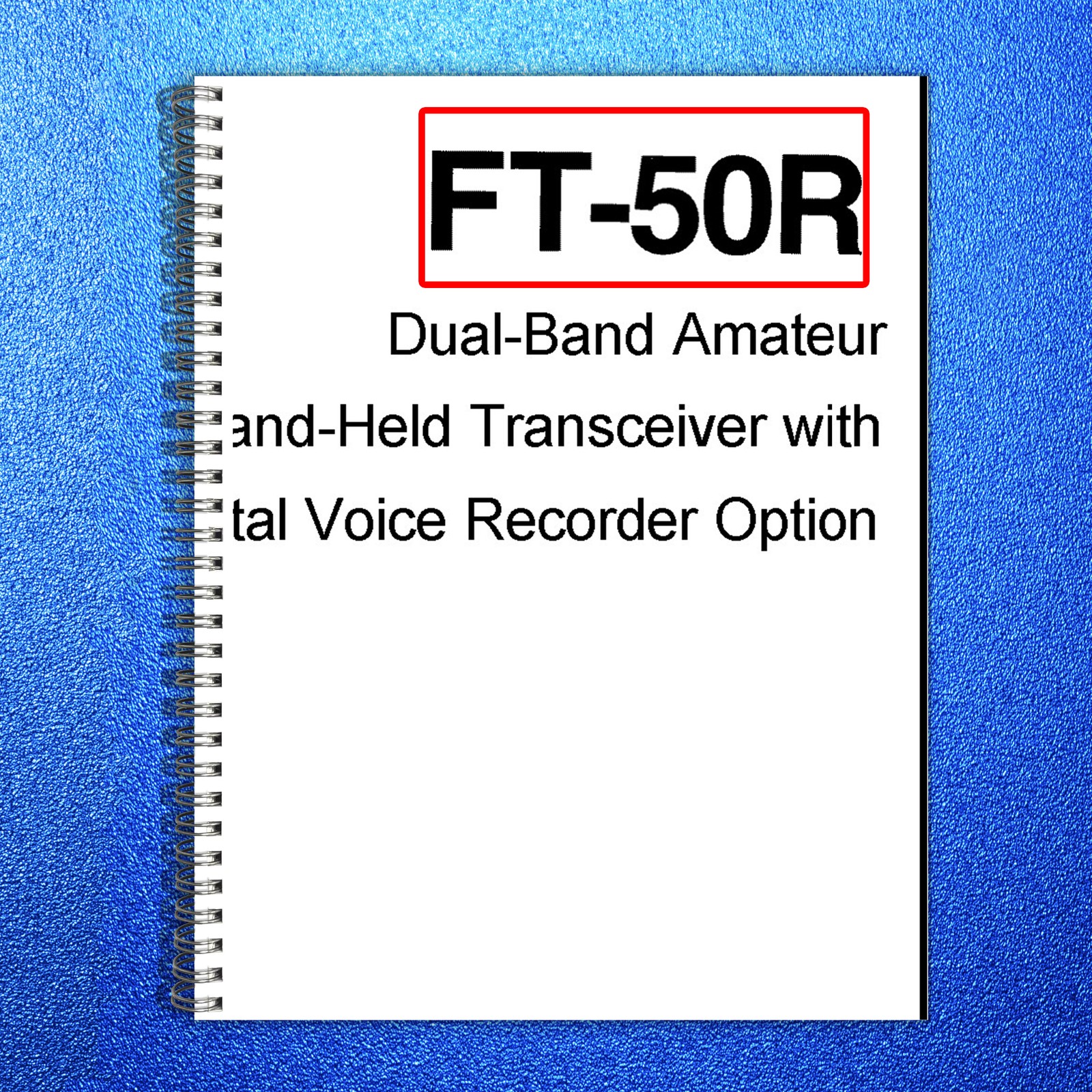 YAESU FT-50R HT Dual-Band Handheld Operating Manual – WIRE BOUND – TOUGH COVERS