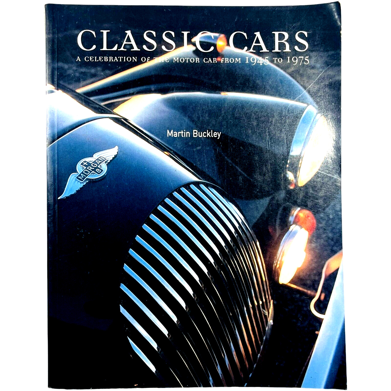 Classic Cars A Celebration Of The Motor Car From 1945 To 1975 Martin Buckley