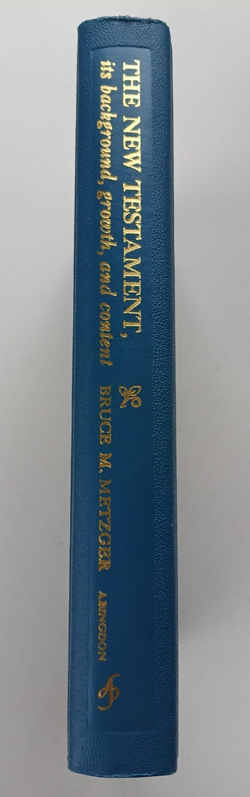 New Testament: its background, growth & content (Enlarged) Bruce M. Metzger 1984