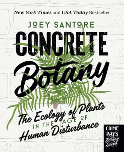 Concrete Botany: The Ecology of Plants in the Age of Human Disturbance: New