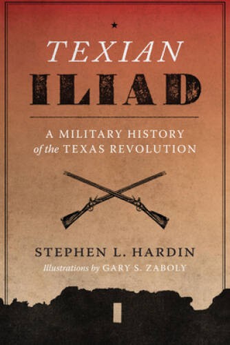 Texian Iliad: A Military History of the Texas Revolution – ACCEPTABLE